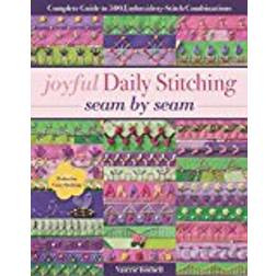 Joyful Daily Stitching, Seam by Seam: Complete Guide to 500 Embroidery-Stitch Combinations, Perfect for Crazy Quilting (Paperback, 2018)