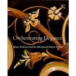 Orchestrating Elegance: Alma-Tadema and the Marquand Music Room (Hardcover)
