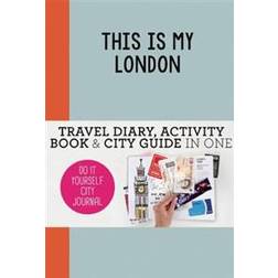 This Is My London: Do-It-Yourself City Journal (Paperback, 2015)