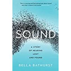 Sound: A Story of Hearing Lost and Found (Wellcome) (Paperback, 2018)