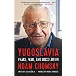 Yugoslavia ; Peace, War, and Dissolution (Paperback, 2018)