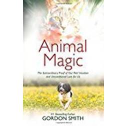 Animal Magic: The Extraordinary Proof of Our Pets' Intuition and Unconditional Love for Us (Paperback, 2018)