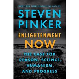 Enlightenment Now: The Case for Reason, Science, Humanism, and Progress (Hardcover, 2018)