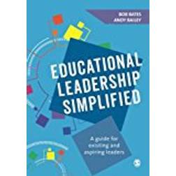 Educational Leadership Simplified: A guide for existing and aspiring leaders