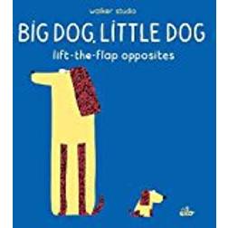 Big Dog, Little Dog: Lift-the-Flap Opposites (Walker Studio)