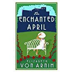 The Enchanted April (Alma Classics Evergreens)