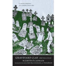 Graveyard Clay: Cre na Cille (The Margellos World Republic of Letters)