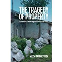 The Tragedy of Property: Private Life, Ownership and the Russian State