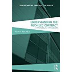Understanding the NEC4 ECC Contract: A Practical Handbook (Understanding Construction)