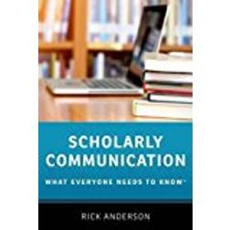Scholarly Communication: What Everyone Needs to Know® (Paperback, 2018)