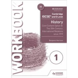 Cambridge IGCSE and O Level History Workbook 1 - Core content Option B: The 20th century: International Relations since 1919 (Cambridge Igcse & O Level)