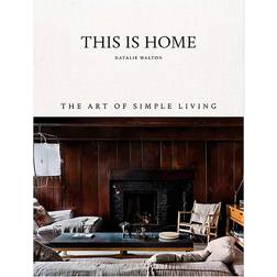 This Is Home: The Art of Simple Living (Hardcover, 2018)