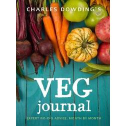Charles Dowding's Veg Journal: Expert no-dig advice, month by month (Paperback, 2018)