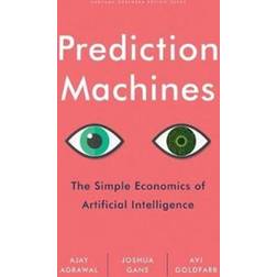 Prediction Machines: The Simple Economics of Artificial Intelligence (Hardcover, 2018)