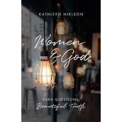 Women and God: Hard Questions, Beautiful Truth
