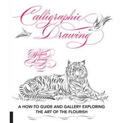 Calligraphic Drawing: A how-to guide and gallery exploring the art of the flourish