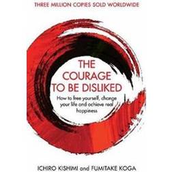 The Courage To Be Disliked (Paperback)