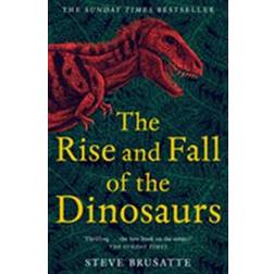 Rise and Fall of the Dinosaurs (Paperback)