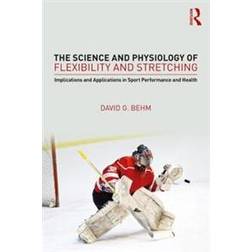 The Science and Physiology of Flexibility and Stretching (Paperback, 2018)