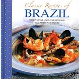 Classic Recipes of Brazil: Traditional Food and Cooking in 25 Authentic Dishes (Hardcover, 2014)
