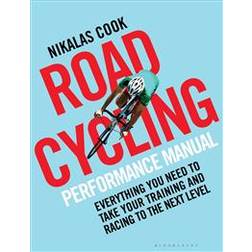 The Road Cycling Performance Manual: Everything You Need to Take Your Training and Racing to the Next Level (Paperback, 2018)