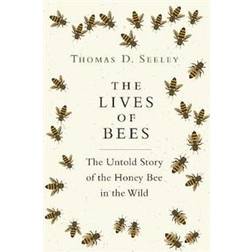 The Lives of Bees: The Untold Story of the Honey Bee in the Wild (Hardcover, 2019)