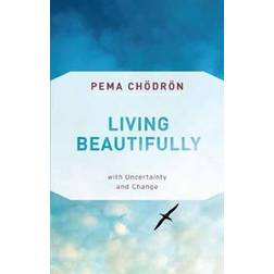 Living Beautifully: With Uncertainty and Change (Paperback, 2019)