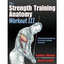 The Strength Training Anatomy Workout III (Paperback, 2019)