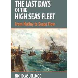 The Last Days of the High Seas Fleet (Hardcover, 2019)