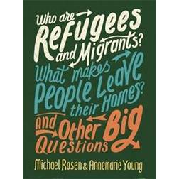 Who are Refugees and Migrants? What Makes People Leave their Homes? And Other Big Questions (Paperback, 2019)