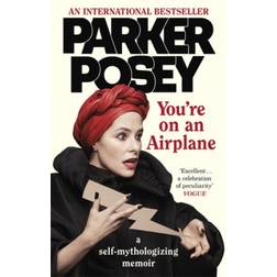 You're on an Airplane: A Self-Mythologizing Memoir (Paperback, 2020)
