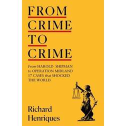 From Crime to Crime: Harold Shipman to Operation Midland... (Hardcover, 2020)