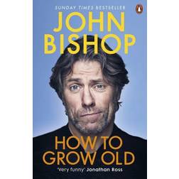 How to Grow Old: A middle-aged man moaning (Paperback, 2020)