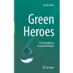 Green Heroes: From Buddha to Leonardo DiCaprio (Hardcover, 2020)