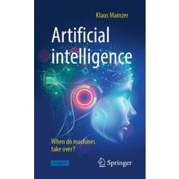 Artificial Intelligence - When Do Machines Take Over? (Paperback, 2019)
