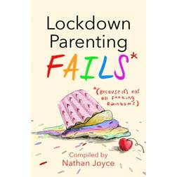 Lockdown Parenting Fails: (Because it's not all f*cking... (Hardcover, 2020)