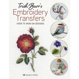Trish Burr's Embroidery Transfers: Over 70 Iron-on Designs (Paperback, 2020)