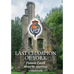 Last Champion of York: Francis Lovell, Richard III's... (Hardcover, 2019)