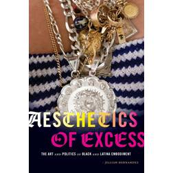 Aesthetics of Excess: The Art and Politics of Black and. (Paperback, 2020)