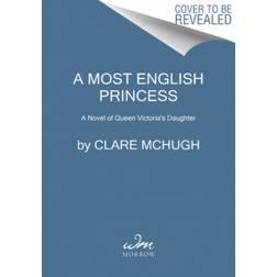 A Most English Princess: A Novel of Queen Victoria's. (2020)