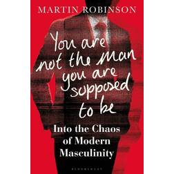 You Are Not the Man You Are Supposed to Be: Into the... (Hardcover, 2021)