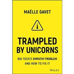 Trampled by Unicorns: Big Tech's Empathy Problem and How... (Hardcover, 2020)