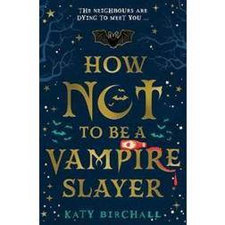How Not To Be A Vampire Slayer (Paperback)
