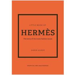 Little Book of Hermes : The Story of the Iconic Fashion House (Hardcover, 2022)