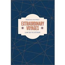 Louis Vuitton: Extraordinary Voyages (Hardcover)