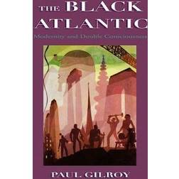 The Black Atlantic: Modernity and Double Consciousness (Paperback, 1993)