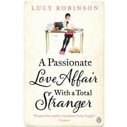 A Passionate Love Affair with a Total Stranger (Paperback, 2013)