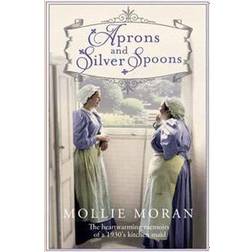 Aprons and Silver Spoons: The heartwarming memoirs of a 1930s scullery maid (Paperback, 2013)