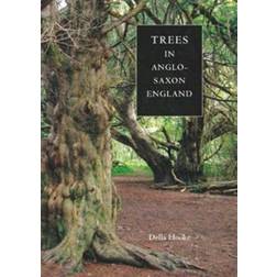 Trees in Anglo-Saxon England: Literature, Lore and Landscape (Anglo-Saxon Studies) (Paperback, 2013)
