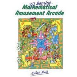 The Amazing Mathematical Amusement Arcade (Paperback, 1984)